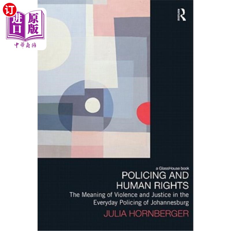 海外直订Policing and Human Rights: The Meaning of Violence and Justice in the Everyday P 治安与人权：约翰内斯堡日常