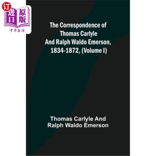 The Correspondence of Thomas Carlyle and Ralph Waldo Emerson, 1834-1872, (Volume 托马斯·卡莱尔和拉尔夫·沃尔【中商原版?