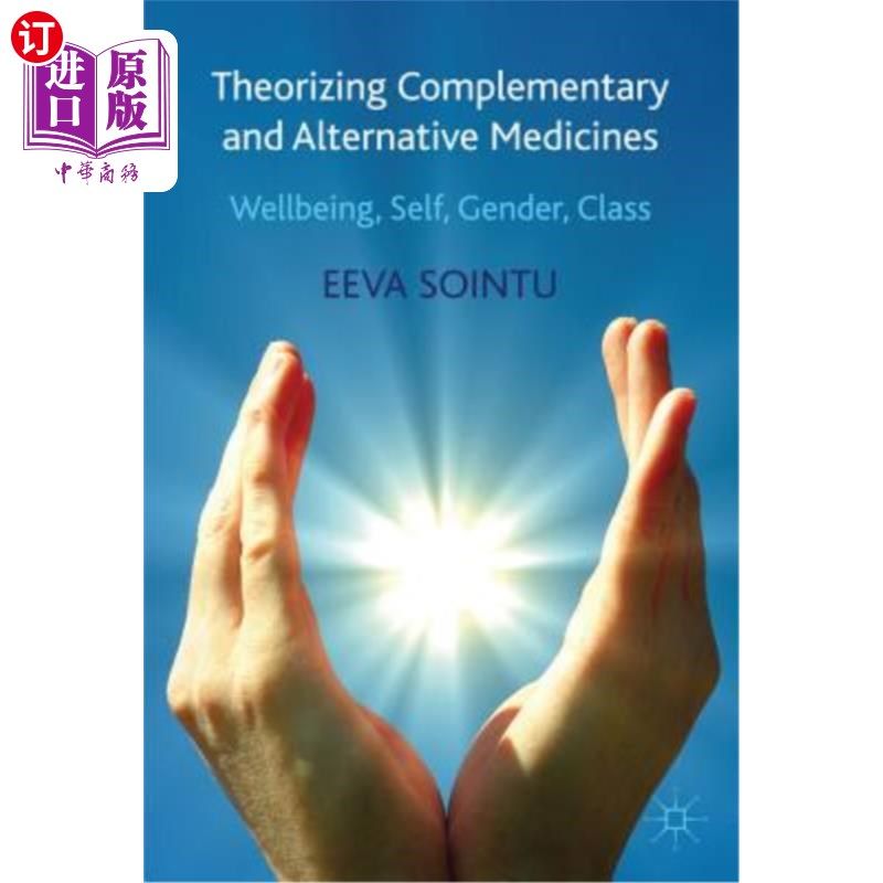 海外直订医药图书Theorizing Complementary and Alternative Medicines: Wellbeing, Self, Gender, Cla 理论化补充和替代药