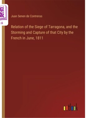海外直订Relation of the Siege of Tarragona, and the Storming and Capture of that City by 塔拉戈纳之围与一八一一年六