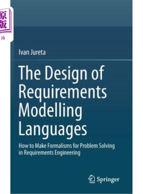 海外直订The Design of Requirements Modelling Languages: How to Make Formalisms for Probl 需求建模语言的设计：需求工