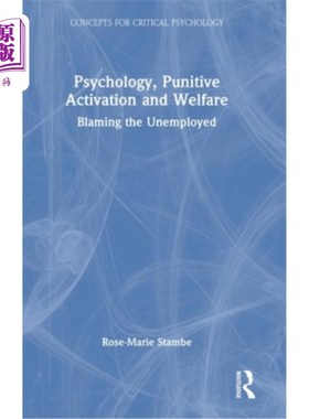 海外直订Psychology, Punitive Activation and Welfare: Blaming the Unemployed 心理学、惩罚性激活与福利:指责失业者