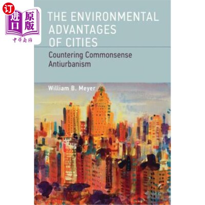 海外直订The Environmental Advantages of Cities: Countering Commonsense Antiurbanism 城市的环境优势:对抗常识性的反城