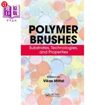 海外直订Polymer Brushes: Substrates, Technologies, and Properties 聚合物刷:基材、技术和性能