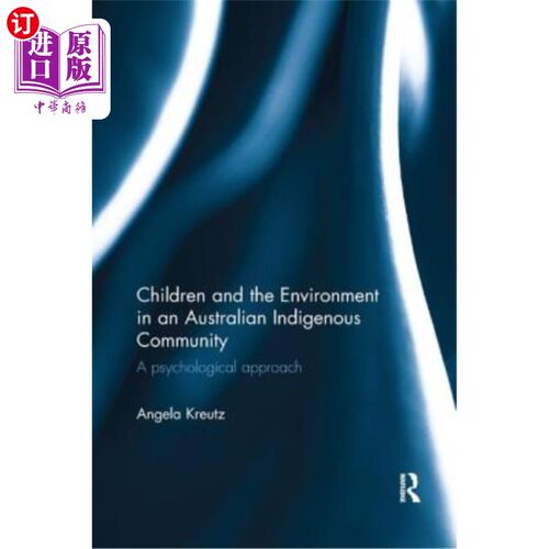 海外直订Children and the Environment in an Australian Indigenous Community: A Psychologi 澳大利亚土著社区的儿童与环