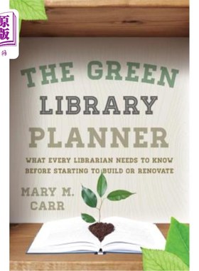 海外直订The Green Library Planner: What Every Librarian Needs to Know Before Starting to 绿色图书馆规划师:每个图书