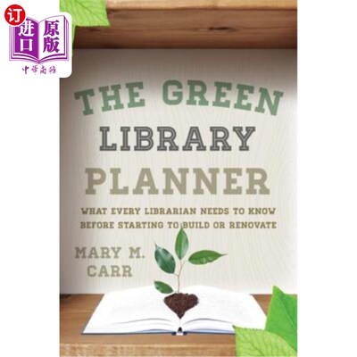 海外直订The Green Library Planner: What Every Librarian Needs to Know Before Starting to 绿色图书馆规划师:每个图书