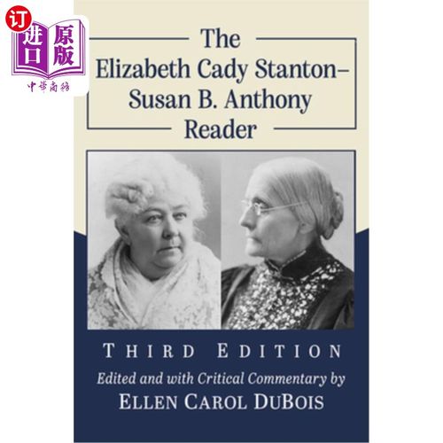 海外直订The Elizabeth Cady Stanton-Susan B. Anthony Reader, 3D Ed. 《伊丽莎白·凯迪·斯坦顿·苏珊·安东尼读本》，3D版。