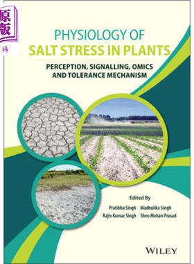 植物盐胁迫生理学：感知、信号转导、组学和耐盐机制 Physiology Of Salt Stress In Plants Pratibha Singh 英文原版 中商原
