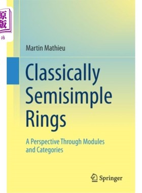 海外直订Classically Semisimple Rings: A Perspective Through Modules and Categories 经典半单环:透过模组与范畴的视角