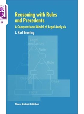海外直订Reasoning with Rules and Precedents: A Computational Model of Legal Analysis 规则与判例推理：法律分析的计算模型