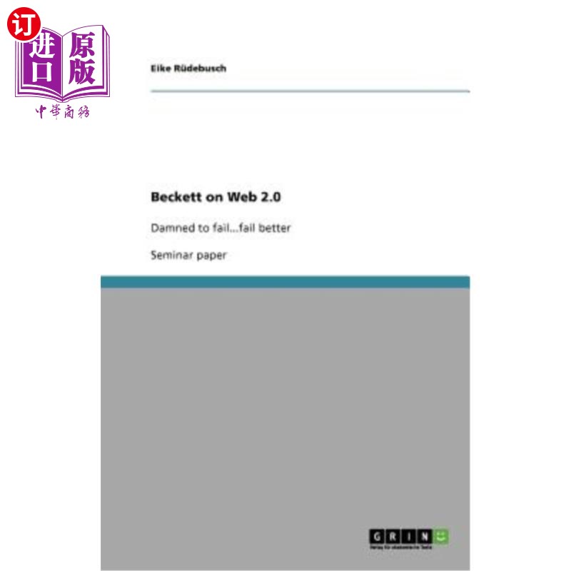 海外直订Beckett on Web 2.0: Damned to fail...fail better 贝克特谈Web 2.0：注定要失败……更好的失败
