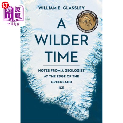 海外直订A Wilder Time: Notes from a Geologist at the Edge of the Greenland Ice 更狂野的时代：格陵兰冰边缘地质学家的