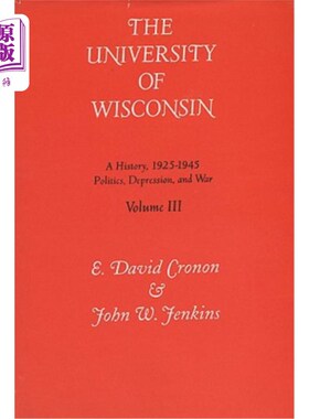 海外直订Univ of Wisconsin V3: Volume III: Politics, Depression, and War, 1925-1945 威斯康星大学V3:卷III:政治，萧条
