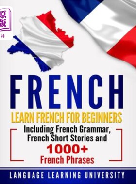 海外直订French: Learn French for Beginners Including French Grammar, French Short Storie 法语：初学者学习法语，包括