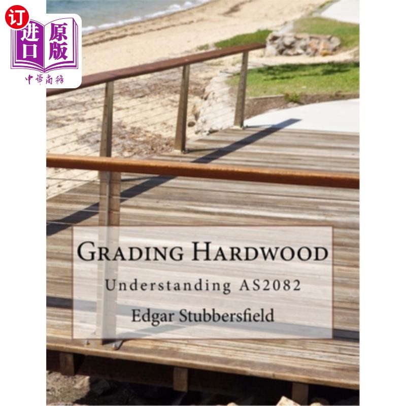 海外直订Grading Hardwood: Understanding AS2082 分级硬木：了解AS2082