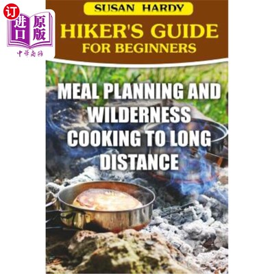 海外直订医药图书Hiker's Guide For Beginners: Meal Planning and Wilderness Cooking to Long Distan 初学者远足指南:膳