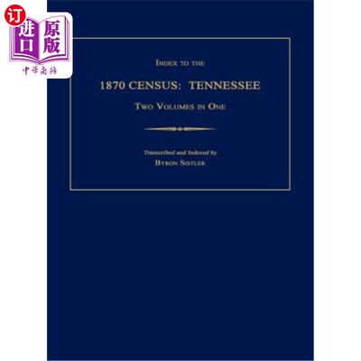 海外直订Index to the 1870 Census: Tennessee. Two Volumes in One 1870年人口普查索引:田纳西州。一卷两卷