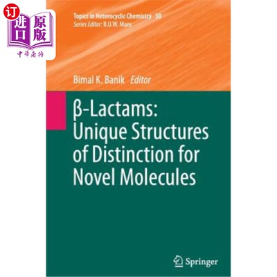 海外直订β-Lactams: Unique Structures of Distinction for Novel Molecules β-内酰胺:独特的结构的区别为新分子