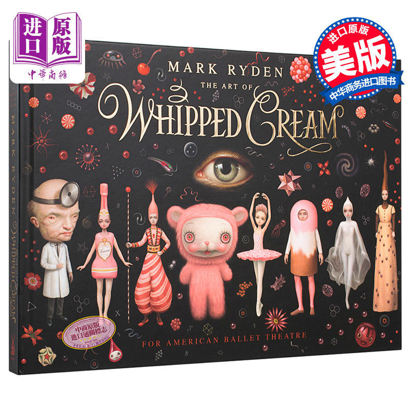 现货 The Art of Mark Ryden's Whipped Cream进口艺术芭蕾小忌廉的艺术马克·莱登美国芭蕾舞剧院合作【中商原版】