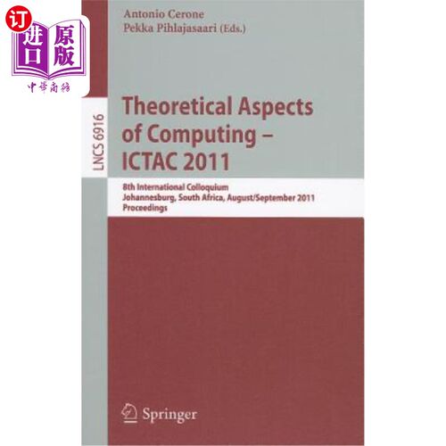 海外直订Theoretical Aspects of Computing -- ICTAC 2011: 8th International Colloquium, Jo 计算的理论方面——I
