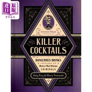 致命鸡尾酒 受史上不法之徒启发而产生的饮料 Killer Cocktails 英文原版 Holly Frey Maria Trimarchi【中商原版】