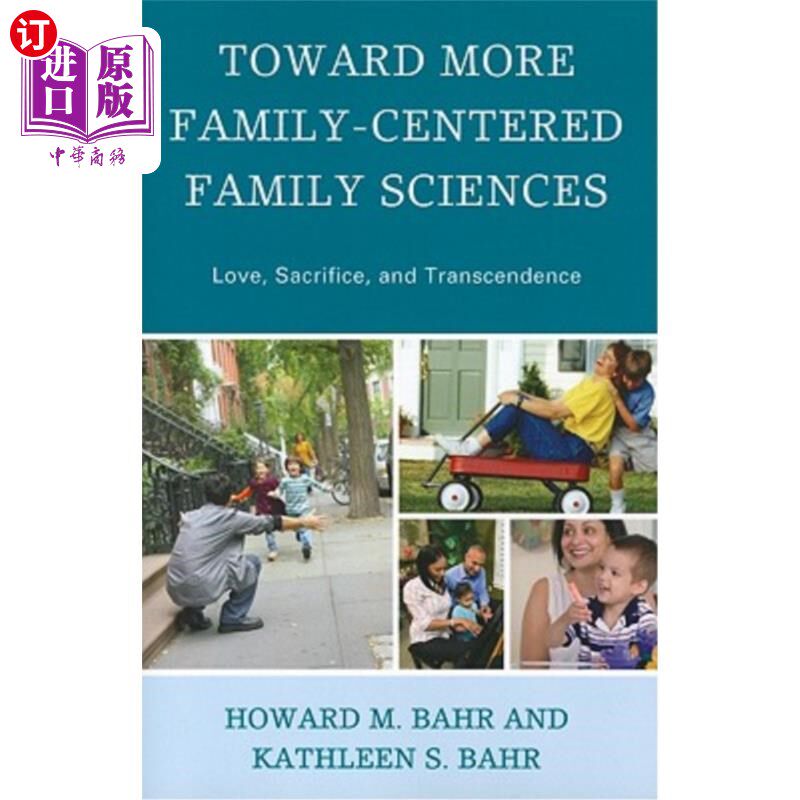 海外直订Toward More Family-Centered Family Sciences: Love, Sacrifice, and Transcendence 以家庭为中心的家庭科学：爱