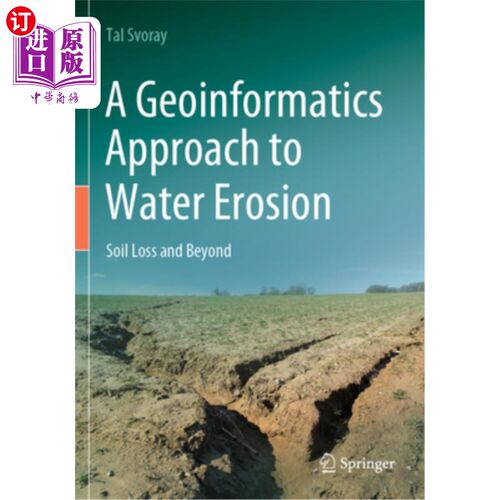海外直订A Geoinformatics Approach to Water Erosion: Soil Loss and Beyond 水土流失的地理信息学方法:土壤流失及其他