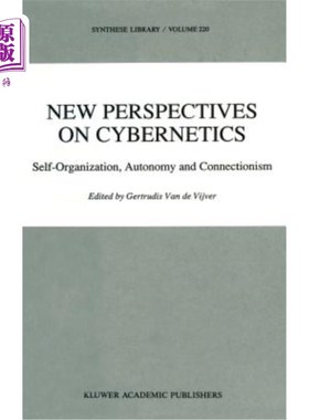 海外直订New Perspectives on Cybernetics: Self-Organization, Autonomy and Connectionism 控制论的新视角:自组织、自治