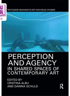 海外直订Perception and Agency in Shared Spaces of Contem... 当代艺术共享空间中的感知与代理