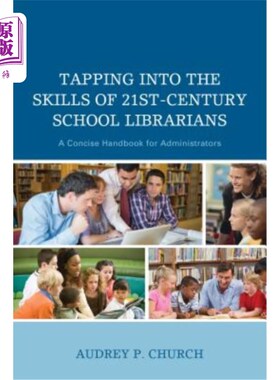 海外直订Tapping Into the Skills of 21st-Century School Librarians: A Concise Handbook fo 挖掘21世纪学校图书馆员的技