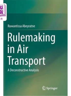 海外直订Rulemaking in Air Transport: A Deconstructive Analysis 航空运输中的规则制定:解构分析