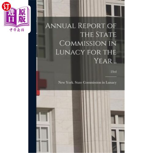 海外直订医药图书Annual Report of the State Commission in Lunacy for the Year ..; 23rd 国家精神疾病防治委员会年度报