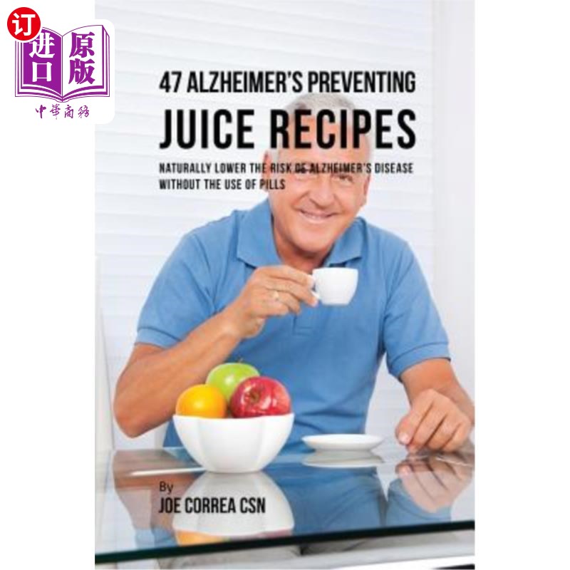 海外直订医药图书47 Alzheimer's Preventing Juice Recipes: Naturally Lower the Risk of Alzheimer's 预防阿尔茨海默氏症