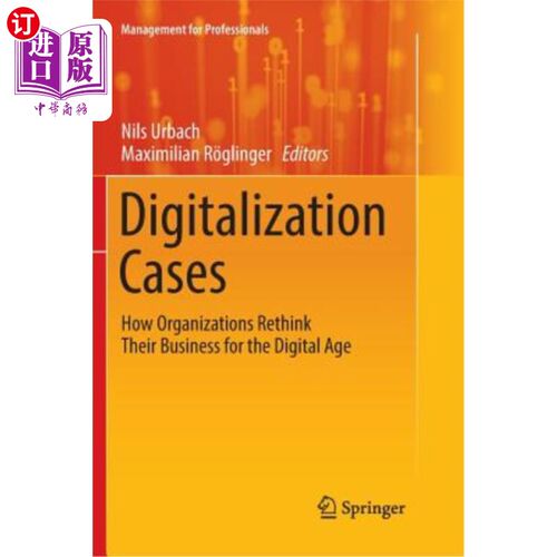 海外直订Digitalization Cases: How Organizations Rethink Their Business for the Digital A 数字化案例:企业如何在数字