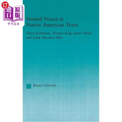 海外直订Storied Voices in Native American Texts: Harry Robinson, Thomas King, James Welc 美国土著文本中的故事声音：