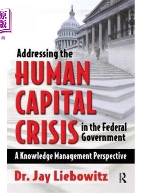 海外直订Addressing the Human Capital Crisis in the Feder... 解决联邦政府的人力资本危机