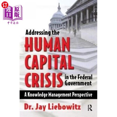 海外直订Addressing the Human Capital Crisis in the Feder... 解决联邦政府的人力资本危机