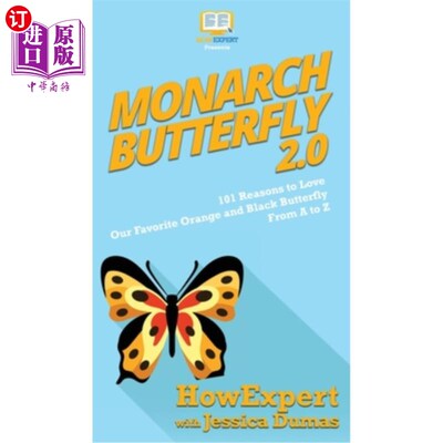 海外直订Monarch Butterfly 2.0: 101 Reasons to Love Our Favorite Orange and Black Butterf 帝王蝴蝶2.0：10