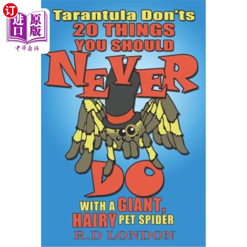 海外直订Tarantula Don'ts: 20 Things You Should NEVER Do With a Giant, Hairy Pet Spider 狼蛛禁忌：20件你永远不应该对