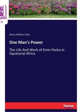海外直订One Man's Power: The Life And Work of Emin Pasha in Equatorial Africa 一个人的力量：埃敏·帕夏在赤道非洲的生