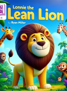 海外直订Lonnie the Lean Lion: A Roaringly Funny Tale of Friendship and Healthy Habits 瘦弱的狮子朗尼：一个关于友谊