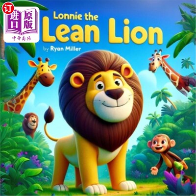 海外直订Lonnie the Lean Lion: A Roaringly Funny Tale of Friendship and Healthy Habits 瘦弱的狮子朗尼：一个关于友谊