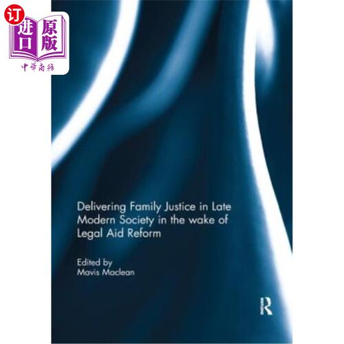 海外直订Delivering Family Justice in Late Modern Society in the Wake of Legal Aid Reform 从法律援助改革看现代晚期社