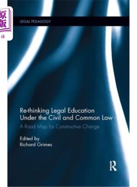 海外直订Re-thinking Legal Education under the Civil and Common Law: A Road Map for Const 反思民法和普通法下的法律教