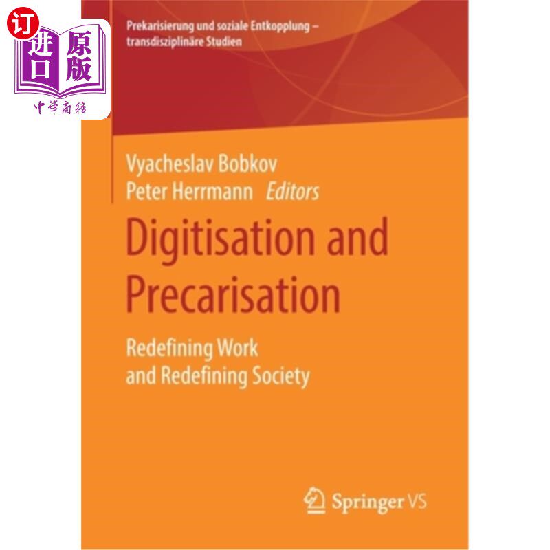 海外直订Digitisation and Precarisation: Redefining Work and Redefining Society 数字化和不稳定:重新定义工作和重新定