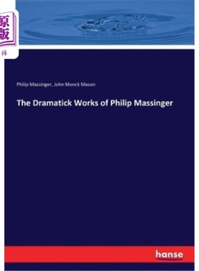 海外直订The Dramatick Works of Philip Massinger 菲利普·马辛格的戏剧作品