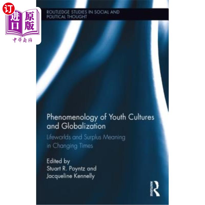 海外直订Phenomenology of Youth Cultures and Globalization: Lifeworlds and Surplus Meanin 青年文化现象学与全球化:时