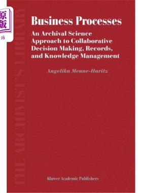 海外直订Business Processes: An Archival Science Approach to Collaborative Decision Makin 业务过程:协同决策、记录和