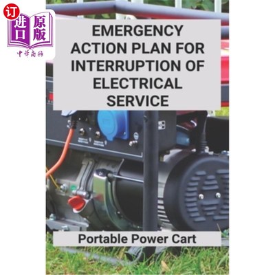 海外直订Emergency Action Plan For Interruption Of Electrical Service: Portable Power Car 电气服务中断应急行动计划：